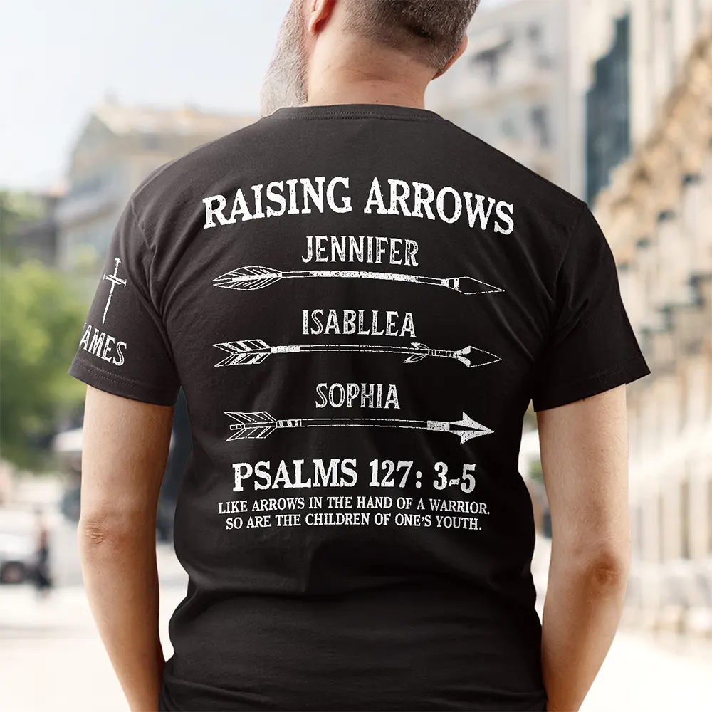 Raising Arrows Like Arrows In The Hand Of A Warrior - Personalized T Shirt