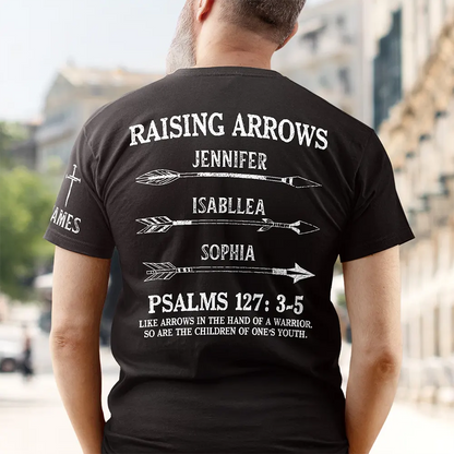 Raising Arrows Like Arrows In The Hand Of A Warrior - Personalized T Shirt