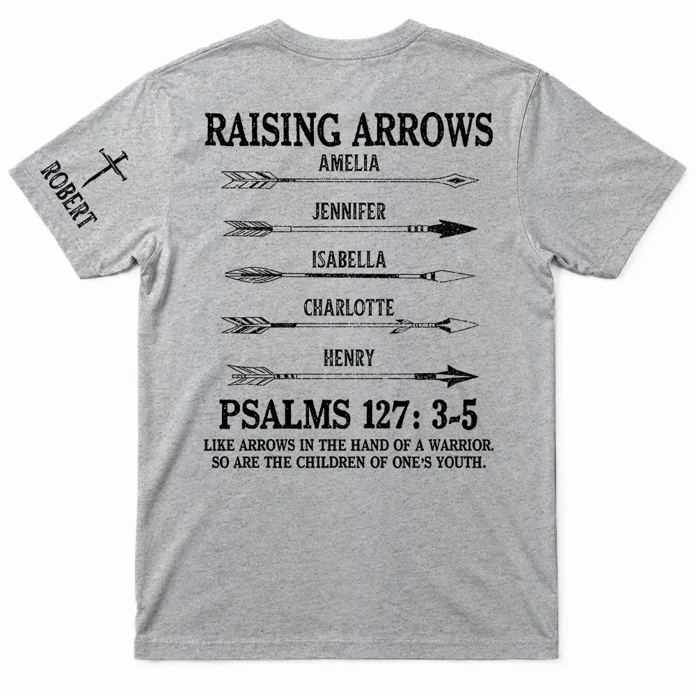 Raising Arrows Like Arrows In The Hand Of A Warrior - Personalized T Shirt