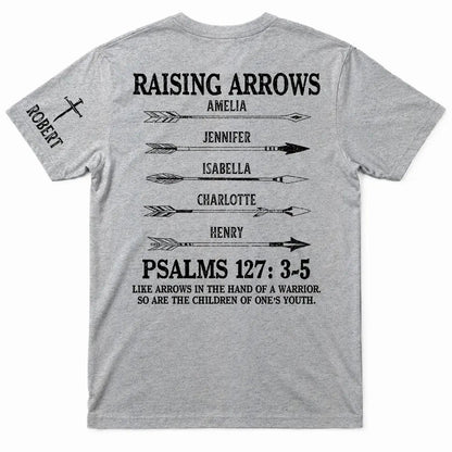 Raising Arrows Like Arrows In The Hand Of A Warrior - Personalized T Shirt