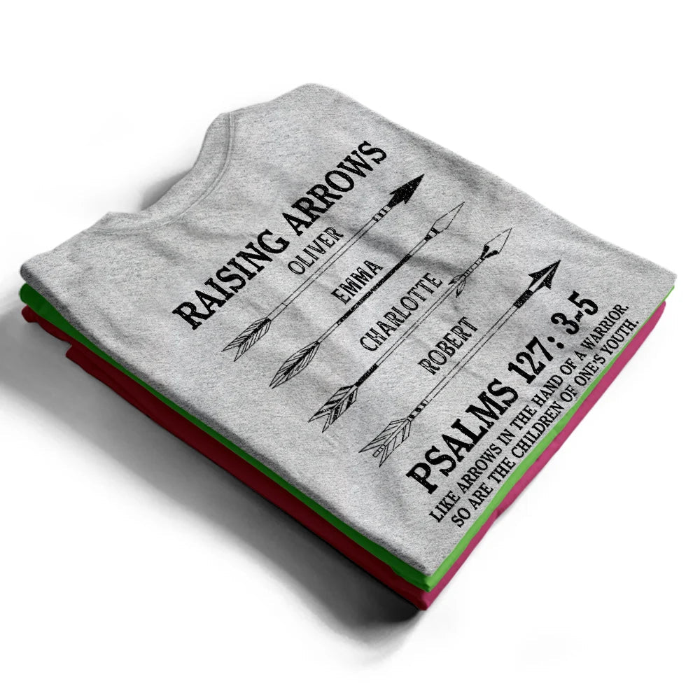 Raising Arrows Like Arrows In The Hand Of A Warrior - Personalized T Shirt