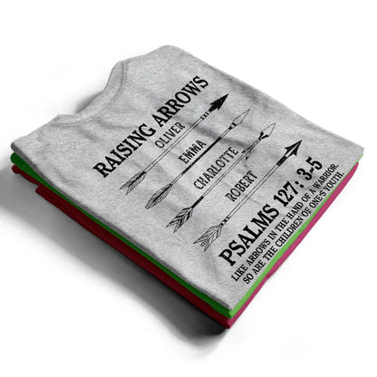 Raising Arrows Like Arrows In The Hand Of A Warrior - Personalized T Shirt