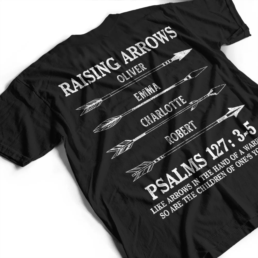Raising Arrows Like Arrows In The Hand Of A Warrior - Personalized T Shirt