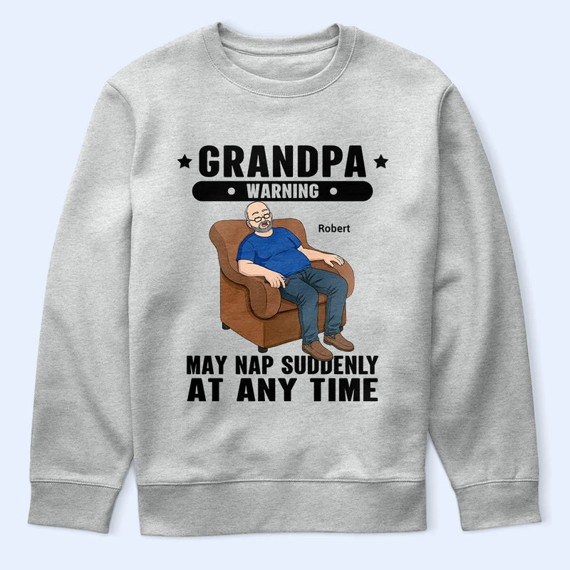 Grandpa May Nap Suddenly At Any Time - Personalized T Shirt