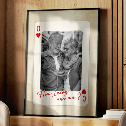 Custom Photo How Lucky Are We Playing Card - Personalized Poster