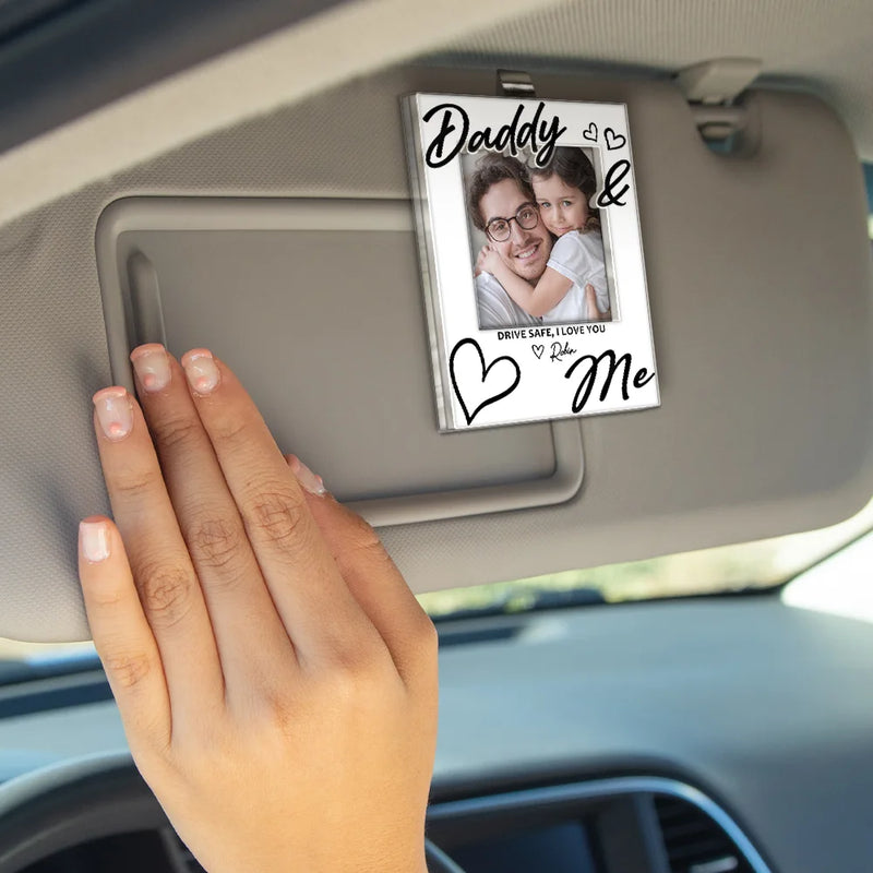 Custom Photo Drive Safe Daddy I Love You - Personalized Custom Shaped Acrylic Car Visor Clip