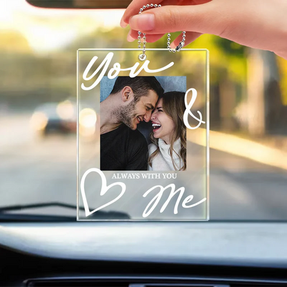 Custom Photo You & Me Drive Safe Handsome - Personalized Acrylic Car Hanger