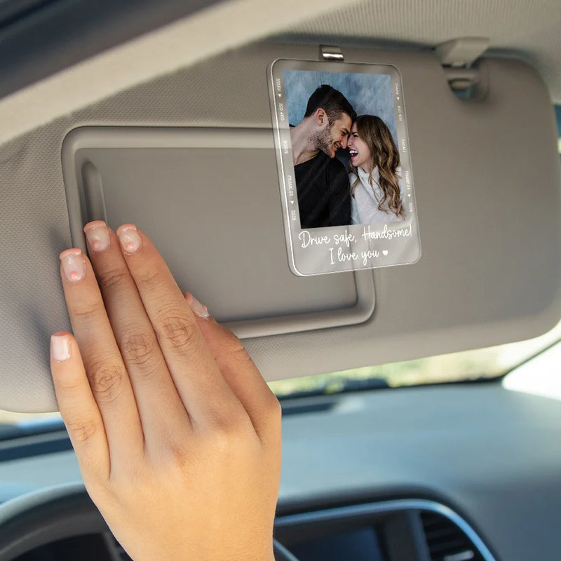 Custom Photo Drive Safe I Love You Couple Anniversary - Personalized Custom Shaped Acrylic Car Visor Clip
