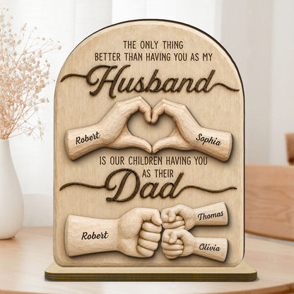 Sentimental Rustic The Only Thing Better Than Having You As Husband - Personalized Wooden Plaque - Heartfelt Father's Day Gift For Husband, Dad