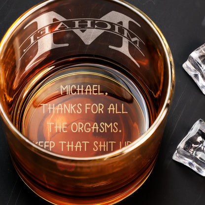 Father's Day Gifts, Thanks For All The Orgasms Custom Name Gift For Husband, Boyfriend - Personalized Whiskey Glass