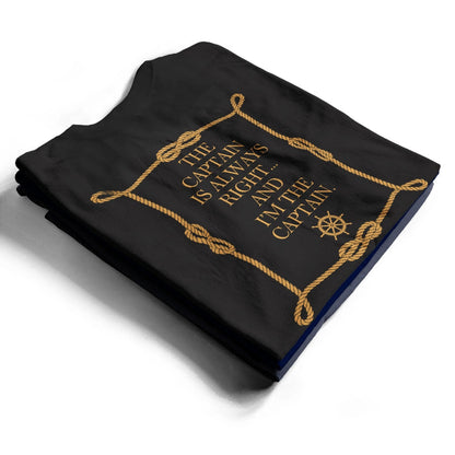 The Captain Is Always Right - Personalized T Shirt