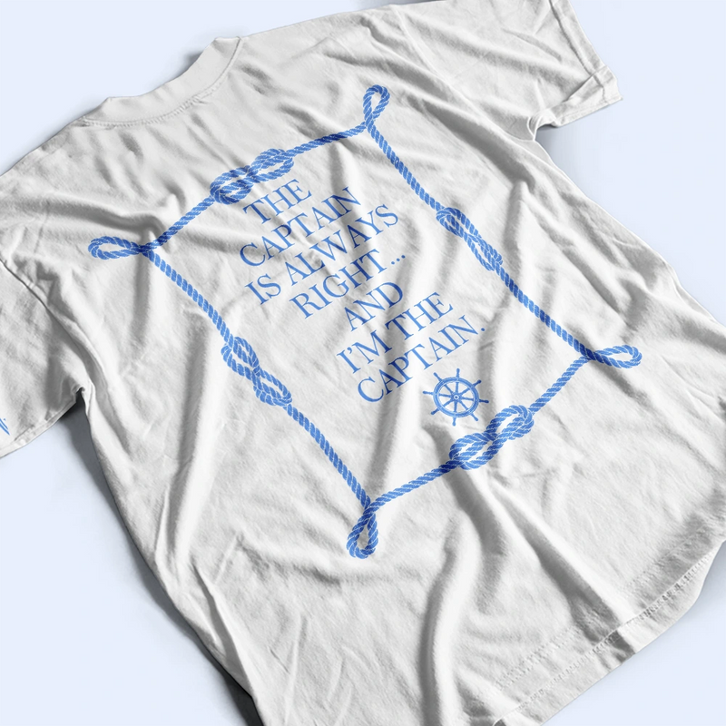 The Captain Is Always Right - Personalized T Shirt