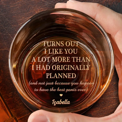 Turns Out I Like You A Lot - Personalized Engraved Whiskey Glass