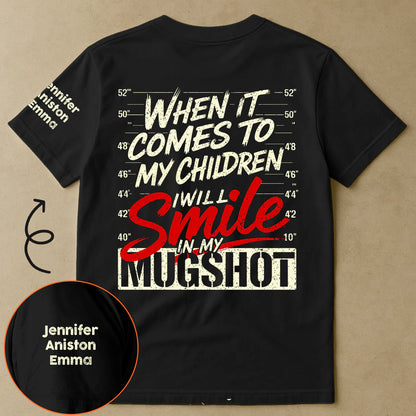 Father's Day Gifts, When It Comes To My Child, I Will Smile In My Mugshot With Kids' Names - Personalized Shirt