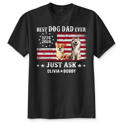 Proud Best Dog Dad Ever Nation Flag 250th Anniversary - Personalized Shirt - Father's Day Gift For Dog Dad, Dog Lovers