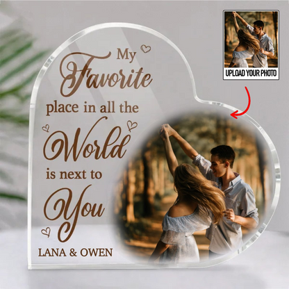 Couple - Custom Photo My Favorite Place In All The World Is Next To You - Personalized Heart Acrylic Plaque (II)