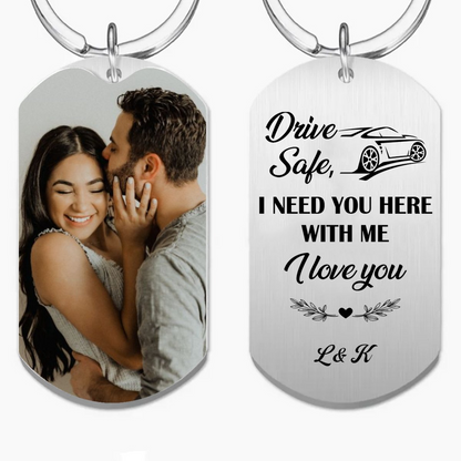 Couple - Drive Safe I Need You Here - Personalized Keychain