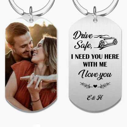 Couple - Drive Safe I Need You Here - Personalized Keychain