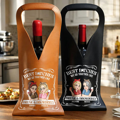 We Go Together Like Drunk And Disorderly - Personalized Leather Wine Bag