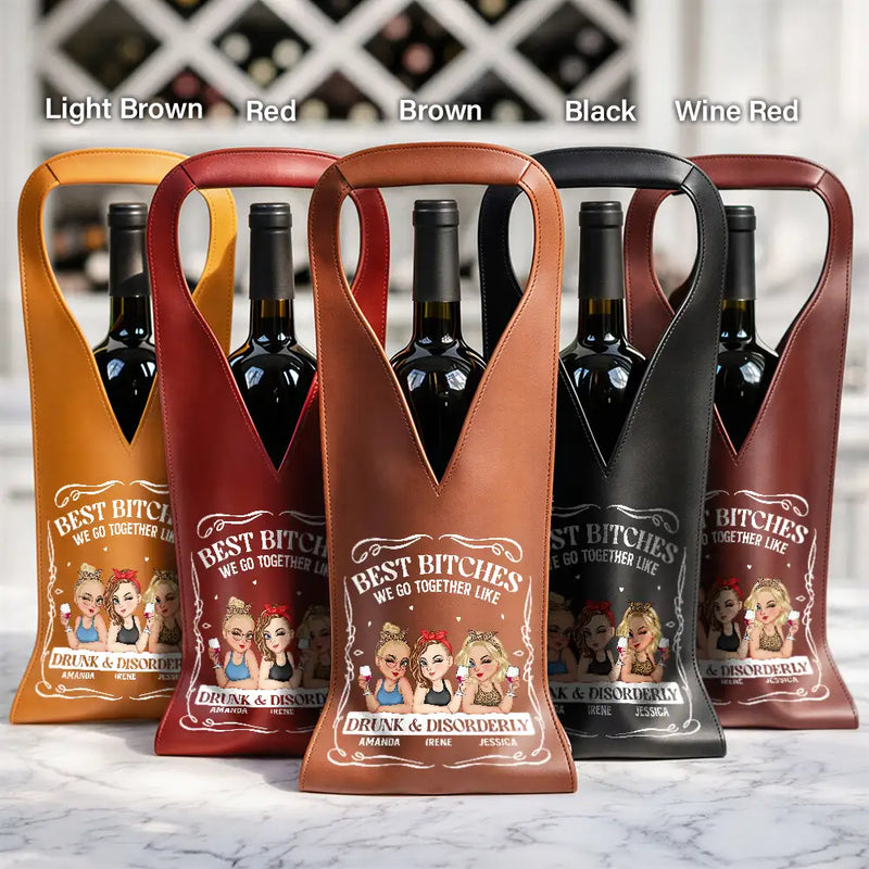 We Go Together Like Drunk And Disorderly - Personalized Leather Wine Bag