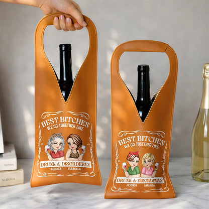 We Go Together Like Drunk And Disorderly - Personalized Leather Wine Bag