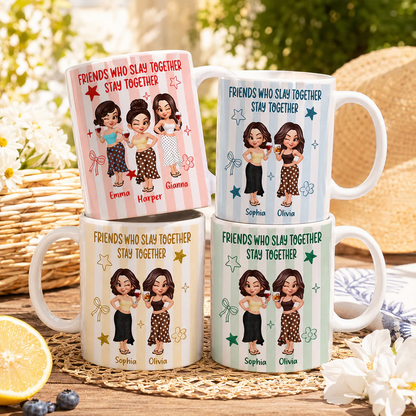 Friends Slay Together Stay Together - Personalized Mug - Gift For Besties, Sisters, Best Friends