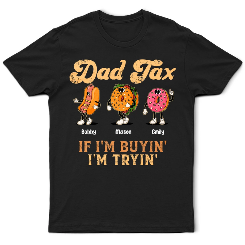 Fun Groovy Retro Fast Food Character Dad Tax If I Am Trying I Am Buying - Personalized T Shirt