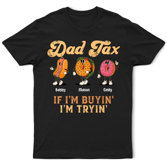 Fun Groovy Retro Fast Food Character Dad Tax If I Am Trying I Am Buying - Personalized T Shirt