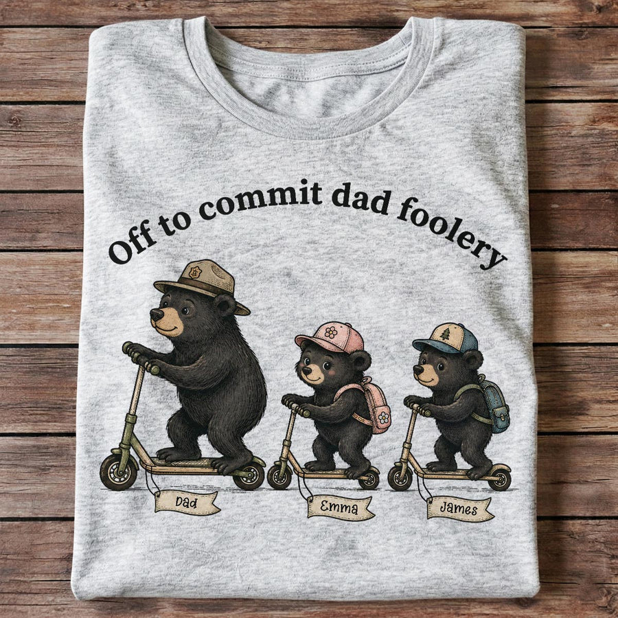 Off To Commit Dad Foolery Bear Dad & Kids - Personalized Shirt - Funny Father's Day Shirt For Husband