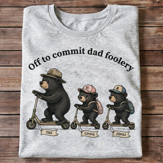 Off To Commit Dad Foolery Bear Dad & Kids - Personalized Shirt - Funny Father's Day Shirt For Husband