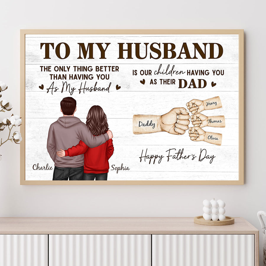 The Only Thing Better Than Having You As Husband - Personalized Poster - Heartfelt Father's Day Gift For Husband, Dad