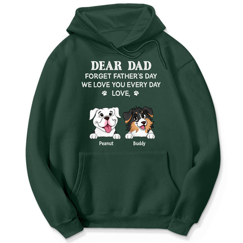 Forget Father's Day We Love You Every Day Gift For Dog Lover Personalized Shirt