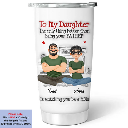 Being Your Father - Personalized Custom 3D Inflated Effect Tumbler