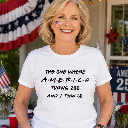 The One Where America Turns 250 - Personalized Shirt - Birthday Gift for Him, for Her, 250th Anniversary