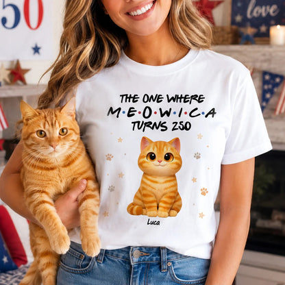 The One Where Meowica Turns 250 - Personalized Shirt - America 250th Anniversary Shirt for Cat Lovers