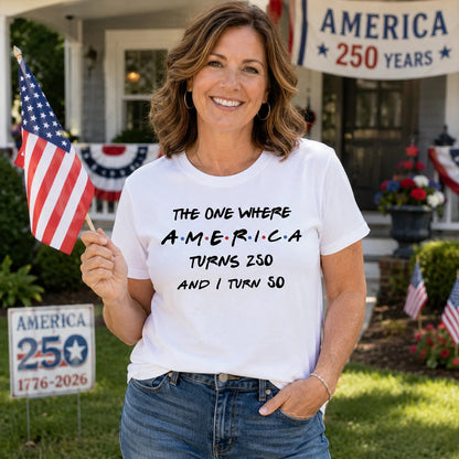 The One Where America Turns 250 - Personalized Shirt - Birthday Gift for Him, for Her, 250th Anniversary