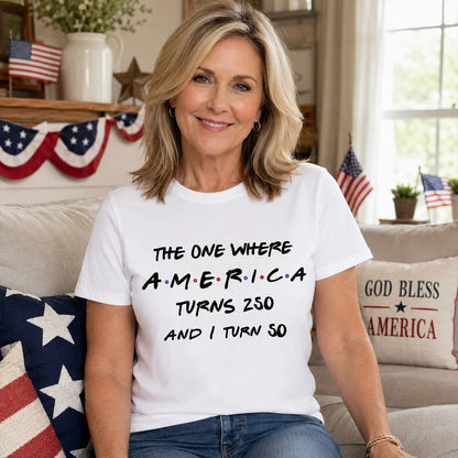 The One Where America Turns 250 - Personalized Shirt - Birthday Gift for Him, for Her, 250th Anniversary