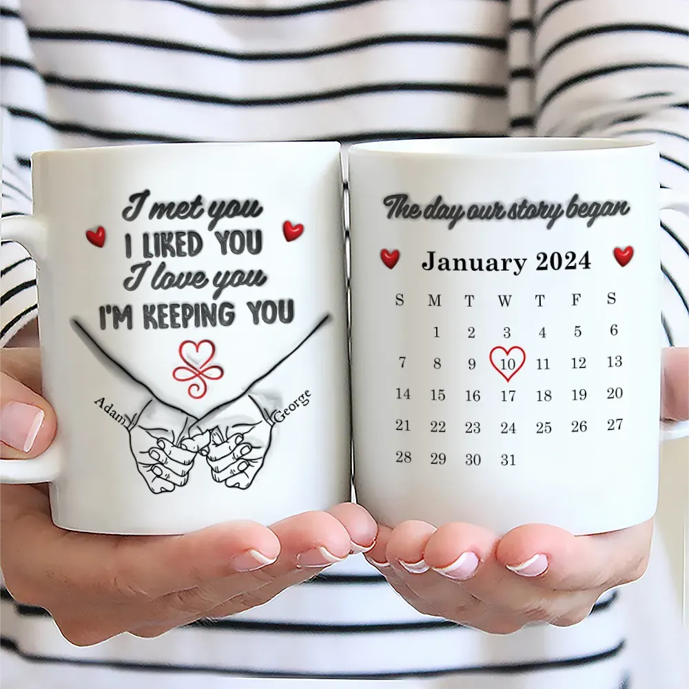 Calendar Couple Holding Hands I Met You Liked You Love You 3D Inflated Effect - Personalized White Edge-to-Edge Mug