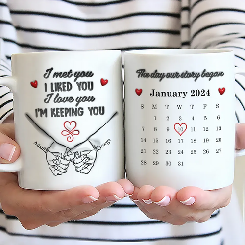 Calendar Couple Holding Hands I Met You Liked You Love You 3D Inflated Effect - Personalized White Edge-to-Edge Mug