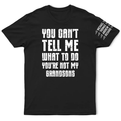 You Can't Tell Me What To Do - Personalized T Shirt