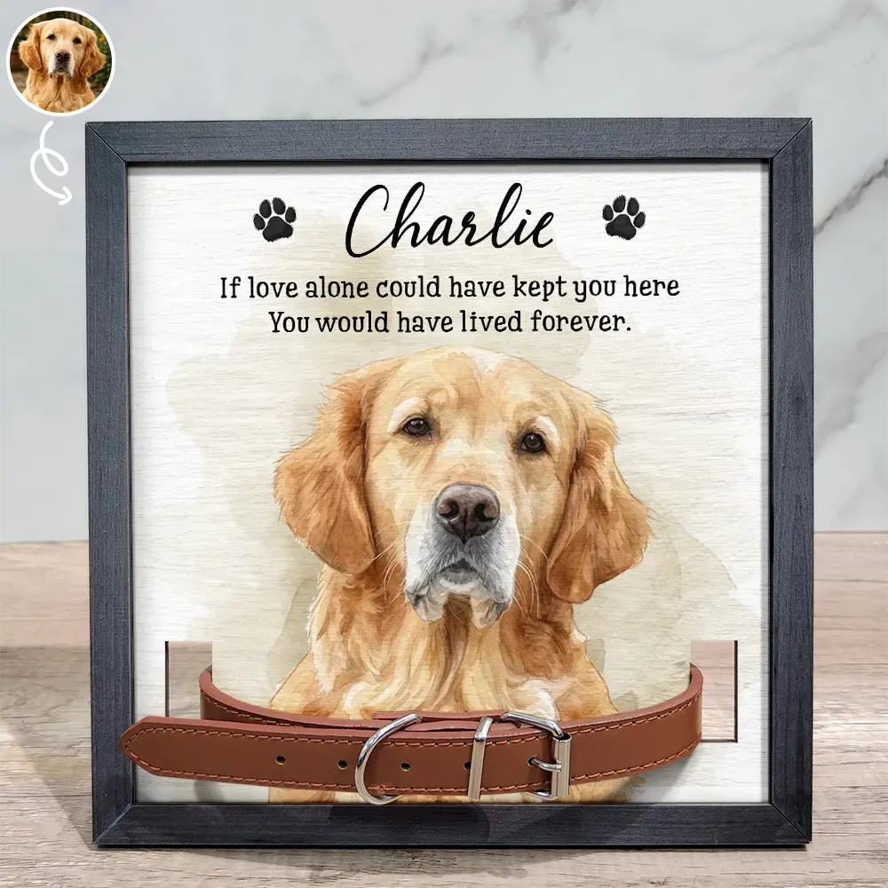 Custom Photo Realistic Watercolor Art Dog Cat If Love Alone Could Have Kept You Here - Personalized Pet Loss Sign, Collar Frame