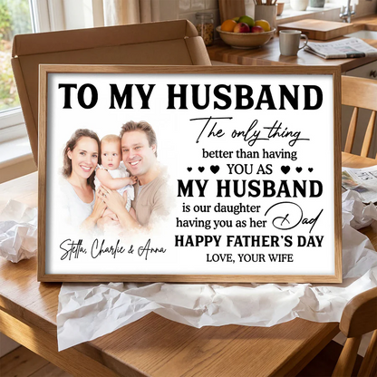 Watercolor Style Custom Photo The Only Thing Better Than Having You As Husband - Personalized Poster - Father's Day Gift For Husband, Dad