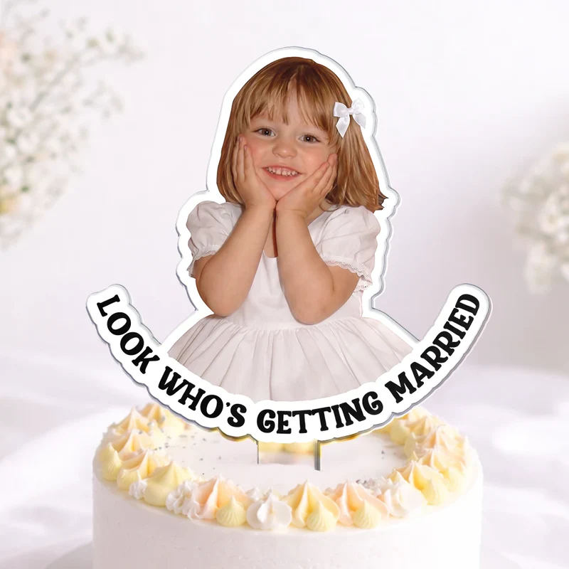 Custom Photo Look Who's Getting Married Couple - Personalized Acrylic Cake Topper