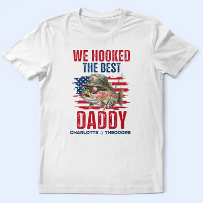 Patriotic We Hooked The Best Dad Grandpa - Personalized T Shirt