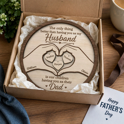 The Only Thing Having You As My Husband Hearts in Hands - Personalized  Wooden Plaque - Father's Day Gift For Husband