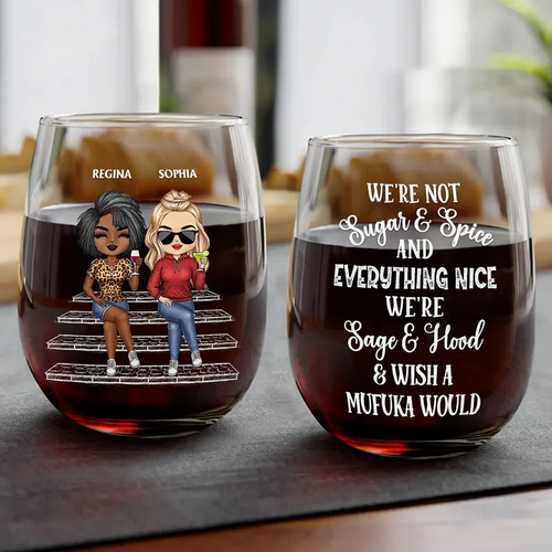 We're Not Sugar And Spice And Everything Nice We're Sage And Hood - Personalized Stemless Wine Glass