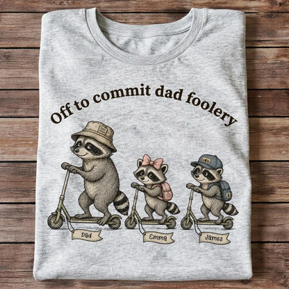 Off To Commit Dad Foolery Raccoon Dad & Kids - Personalized Shirt - Funny Father's Day Shirt For Husband