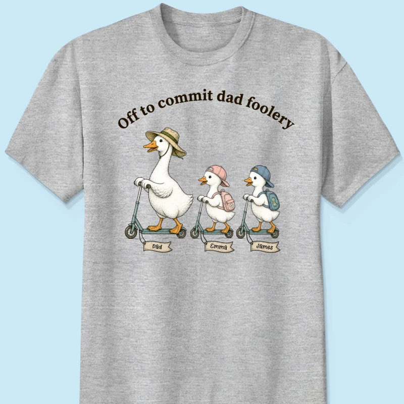 Off To Commit Dad Foolery Silly Goose Dad & Kids - Personalized Shirt - Funny Father's Day Shirt For Husband