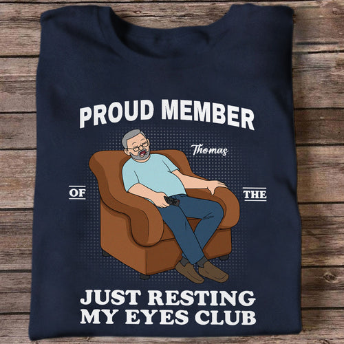 Proud Member Of Just Resting My Eyes Club - Personalized Shirt - Funny Father's Day Gift For Husband, Dad
